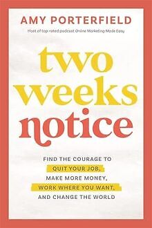 Two Weeks Notice: Find the Courage to Quit Your Job, Mak... | Buch | Zustand gut
