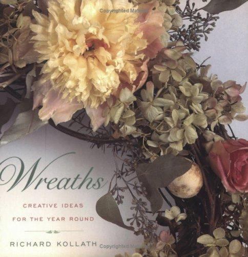 Wreaths: Techniques and Materials...Step-By-Step Projects...Creative Ideas...