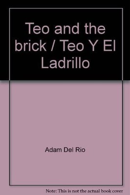 Teo and the brick / Teo Y El Ladrillo by Adam Del Rio, Good Book