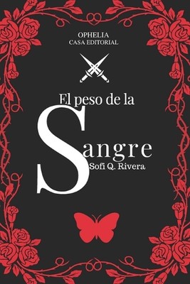 El Peso de la Sangre by Sofi Q. Rivera Paperback Book