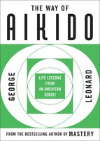 The Way Of Aikido: Life Lessons From An American Sensei Book Martial Arts
