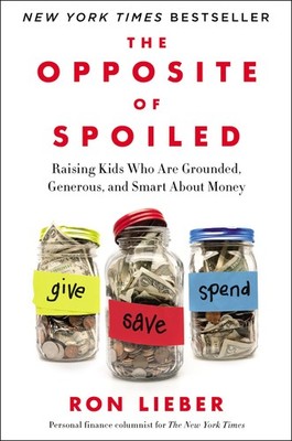 The Opposite of Spoiled: Raising Kids Who Are Grounded, Generous, and Smart ...