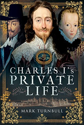 Charles I's Private Life von Mark Turnbull 9781399082907 NEU kostenlose Lieferung innerhalb Großbritanniens