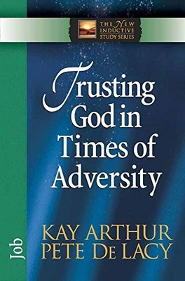 Trusting God In Times Of Adversity: Job (The N..., Pete