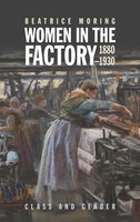 Women In The Factory, 1880-1930 | Class And Gender | Beatrice Moring | Buch