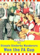 How Steeple Sinderby Wanderers Won the FA Cup (Prion Humour Clas
