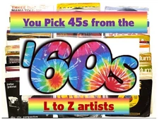 45 RPM's of the '60s (L to Z Artists) - YOU PICK - Pop-Rock-Soul-Country-Novelty