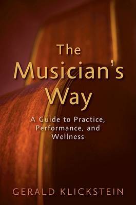 The Musician's Way: A Guide to Practice, Performance, and Wellness by Gerald...
