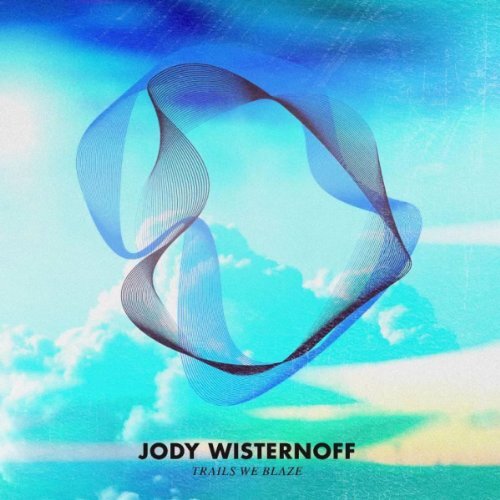 Jody Wisternoff - Trails We Blaze