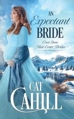 An Expectant Bride: A Sweet Historical Western Romance by Cat Cahill Paperback B
