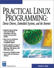 Practical Linux Programming : Device Drivers, Embedded Systems, a