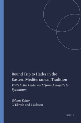 Round Trip to Hades in the Eastern Mediterranean Tradition: Visits to the: New