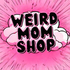 Weird Mom Shop