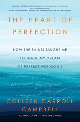 The Heart of Perfection: How the Saints Taught Me to Trade My Dream of Perfec...