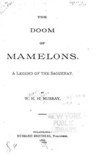 The Doom of Mamelons, A Legend of the Saguenay by William Henry Harrison Murray