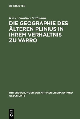 Die Geographie Des Älteren Plinius in Ihrem Verhältnis Zu Varro: Versuch Einer