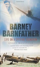 Barney Barnfather: Life on a Spitfire Squadron by Angus Mansfield (Paperback,...