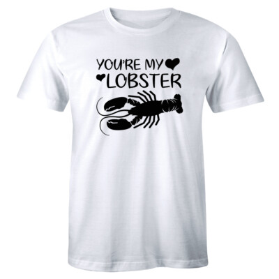 You're My Lobster Shirt Funny Boyfriend Girlfriend Valentines Gift Men's T-shirt