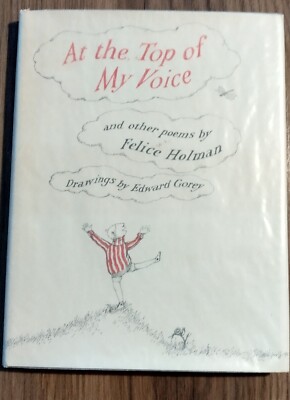 Felice Holman - At The Top Of My Voice And Other Poems - illustrated  by Edward