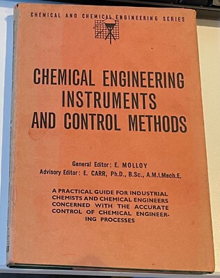 Vintage CHEMICAL ENGINEERING INSTRUMENTS AND CONTROL METHODS by E Molloy 1954