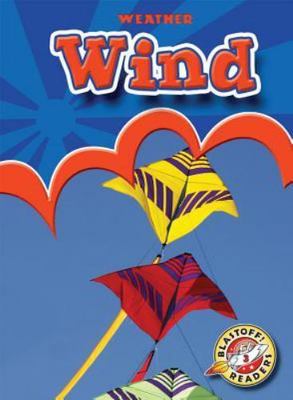 Wind (Blastoff! Readers: Weather) (Blastoff Readers. Level 3)