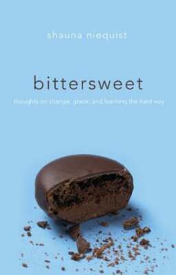 Bittersweet: Thoughts on Change, Grace, and Learning the Hard Way by Niequist
