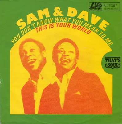Sam & Dave You Dont Know What You Mean To Me / This Is Your World Atlantic