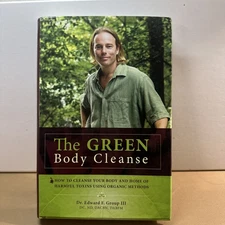 Green Body Cleanse : How to Live Green and Live Well! by Edward Group III...