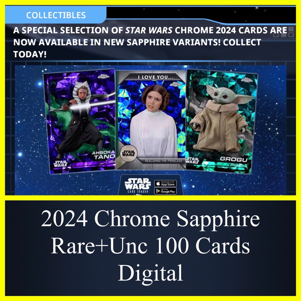 2024 CHROME SAPPHIRE RARE+UNCM 100 CARD SET-TOPPS STAR WARS CARD TRADER DIGITAL