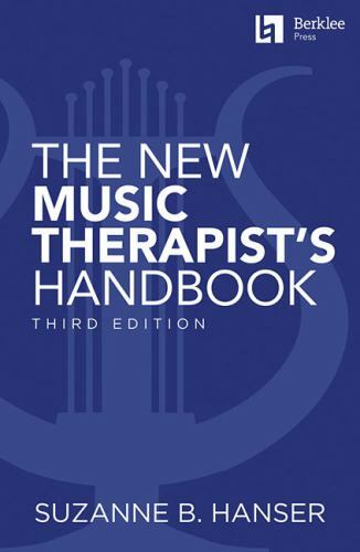 New Music Therapist's Handbook - 3rd Edition: Learn Essential Practices ...