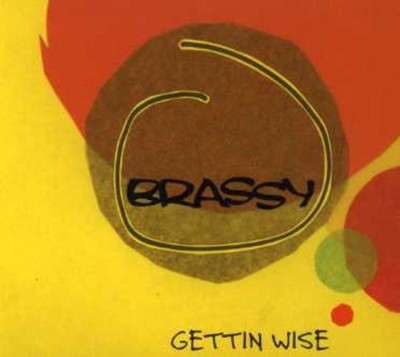 Brassy - Gettin Wise - CD