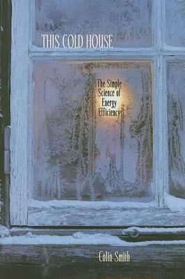 This Cold House   The Simple Science o..., Smith, Colin