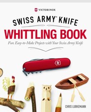 Victorinox Swiss Army Knife Whittling Book, Gift Edition: Fun, Easy-to-Make ...