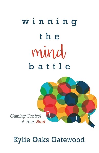 Winning The Mind Battle Gaining Control Of Your Soul Kylie Oaks Gatewood Buch-image