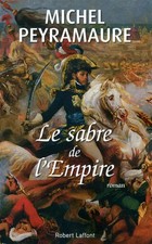 Le Sabre de l'Empire, Michel PEYRAMAURE