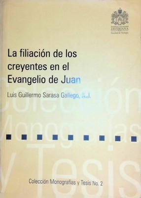 La filiación de los creyentes en el Evangelio de Juan Colección Monografías y Te