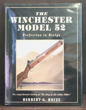 The Winchester Model 52 Perfection in Design By Herbert G. Houze