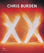 Chris Burden: Extreme Measures by Lisa Phillips (English) Hardcover Book