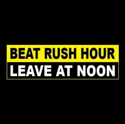 Funny ''BEAT RUSH HOUR - LEAVE AT NOON'' decal sign BUMPER STICKER lazy Anti job