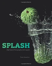 SPLASH: HIGH-SPEED PHOTOGRAPHY WITH LIQUIDS By Tony Generico Excellent Condition