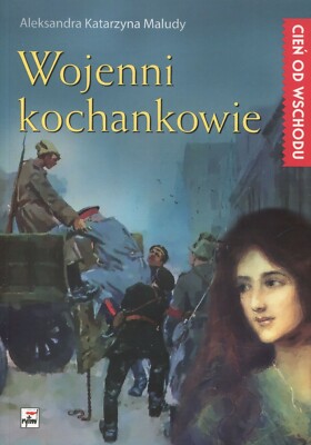 Aleksandra Katarzyna Maludy - Wojenni kochankowie. Seria Cien ...  (polish book)