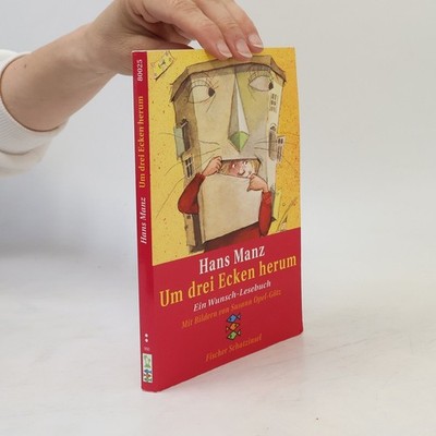 Um drei Ecken herum: Ein Wunsch-Lesebuch  |  Hans Manz