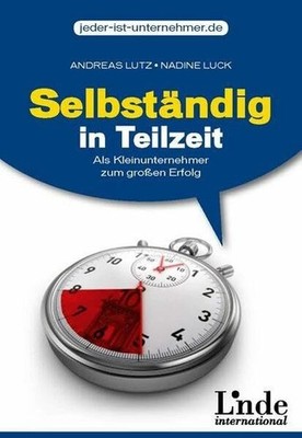 Selbständig in Teilzeit: Als Kleinunternehmer zum Buch Linde Verlag Ges.m.b.H.