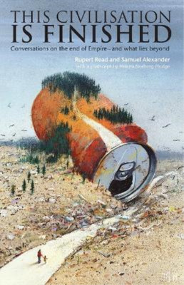 This Civilisation is Finished: Conversations on the end of Empire - and what lie
