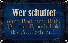 Blechschild 12x18 cm wer schuftet ohne Rast und Ruh Dekoration Spruch Zitat Deko