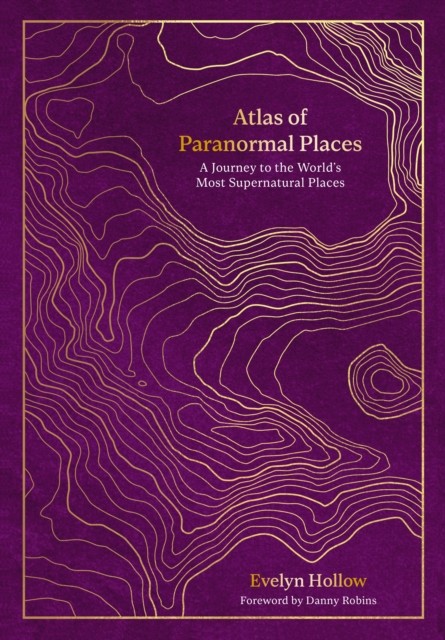Atlas of Paranormal Places by Evelyn Hollow (Hardback Book)