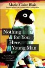 Nothing for You Here, Young Man by Marie-Claire Blais (Paperback / softback, 2014)