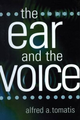 The Ear and the Voice - Paperback By Alfred A Tomatis - GOOD