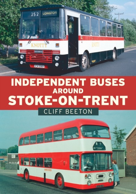 Independent Buses Around Stoke-on-Trent by Cliff Beeton (Paperback Book)