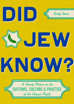 Did Jew Know?: A Handy Primer on the Customs, Culture & Practice of the Chos...